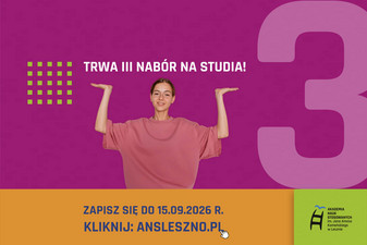 Trwa III nabór na studia! Zapisz się do 15.09.20026 r. Kliknij ansleszno.pl.